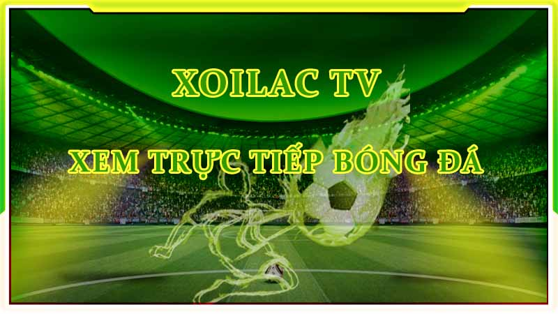 Tìm hiểu mục tiêu và sứ mệnh của trang trực tiếp bóng đá xoilac tv