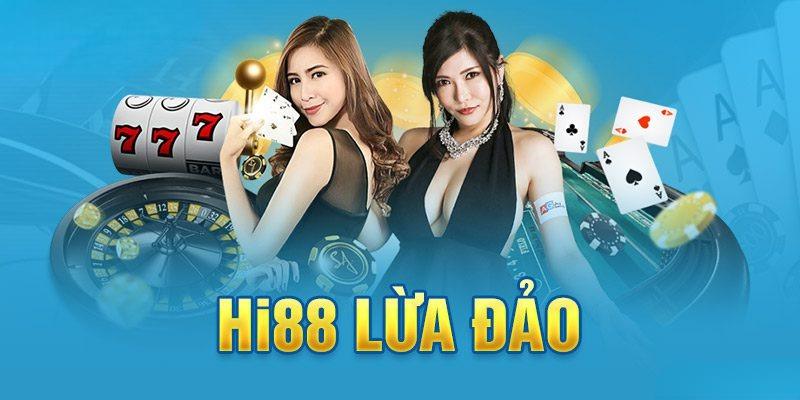 Tại sao lại có tin đồn Hi88 lừa đảo