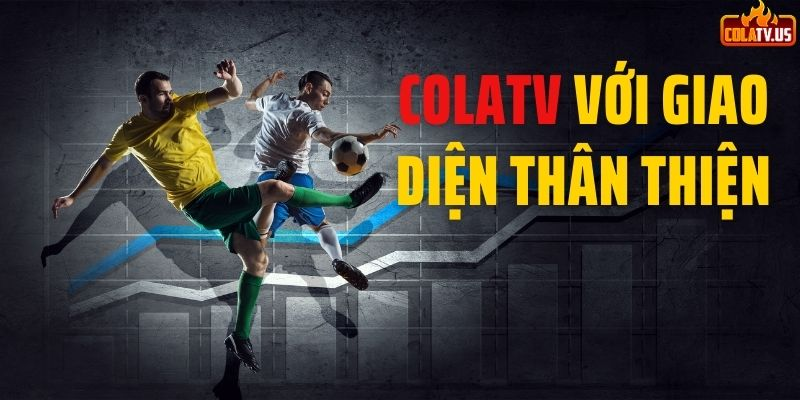 Các tính năng nổi bật trên ColaTV giúp tăng cường trải nghiệm xem bóng đá